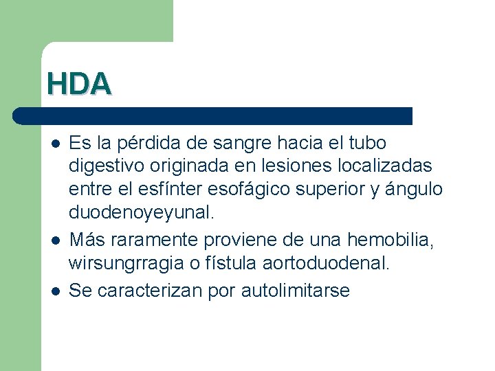 HDA l l l Es la pérdida de sangre hacia el tubo digestivo originada