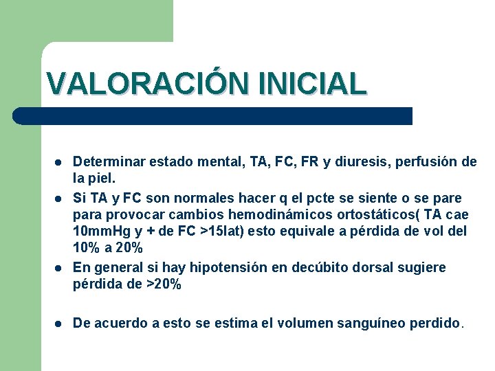 VALORACIÓN INICIAL l l Determinar estado mental, TA, FC, FR y diuresis, perfusión de