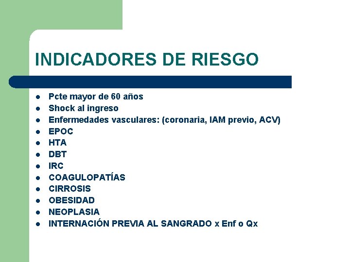 INDICADORES DE RIESGO l l l Pcte mayor de 60 años Shock al ingreso