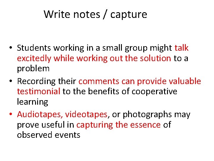 Write notes / capture • Students working in a small group might talk excitedly
