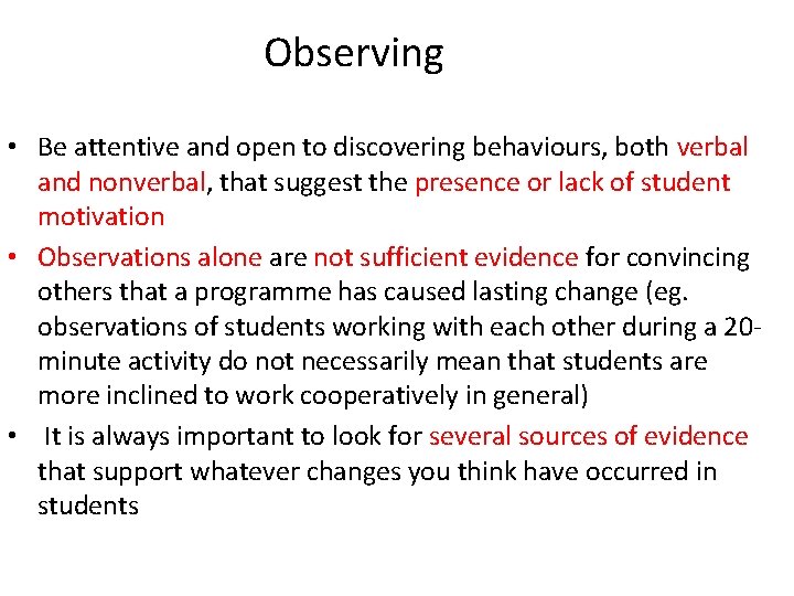 Observing • Be attentive and open to discovering behaviours, both verbal and nonverbal, that