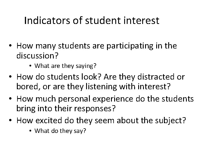 Indicators of student interest • How many students are participating in the discussion? •