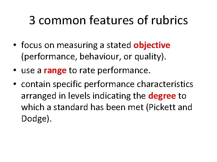 3 common features of rubrics • focus on measuring a stated objective (performance, behaviour,