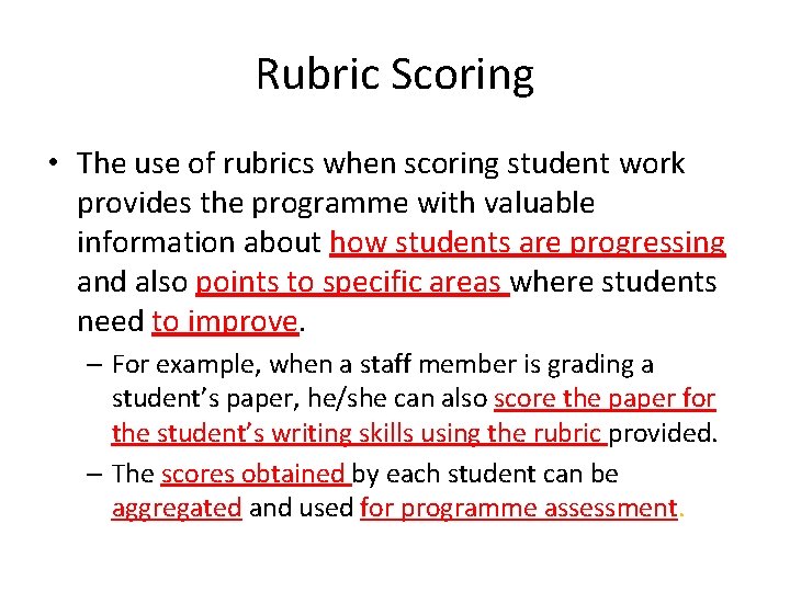 Rubric Scoring • The use of rubrics when scoring student work provides the programme