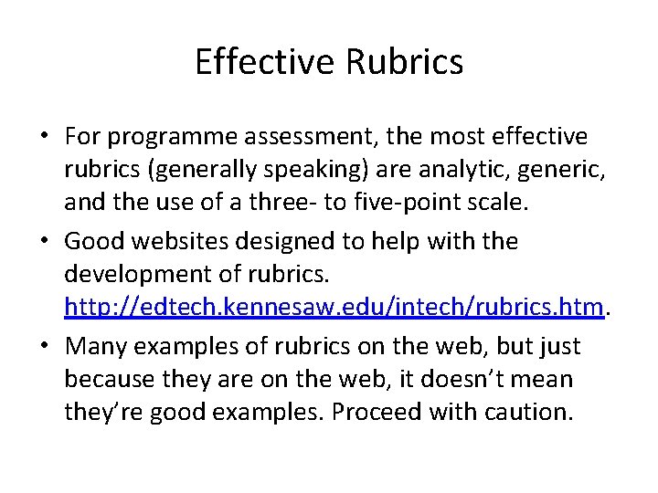 Effective Rubrics • For programme assessment, the most effective rubrics (generally speaking) are analytic,