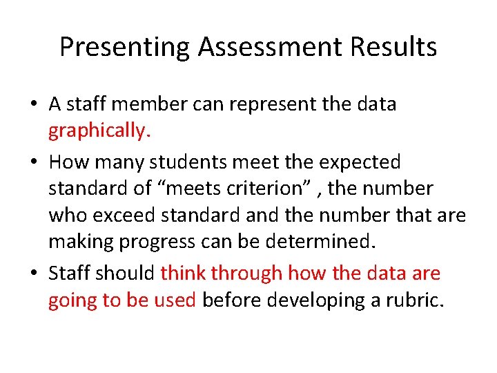 Presenting Assessment Results • A staff member can represent the data graphically. • How