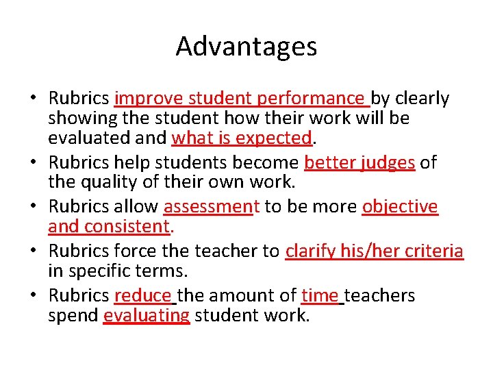 Advantages • Rubrics improve student performance by clearly showing the student how their work