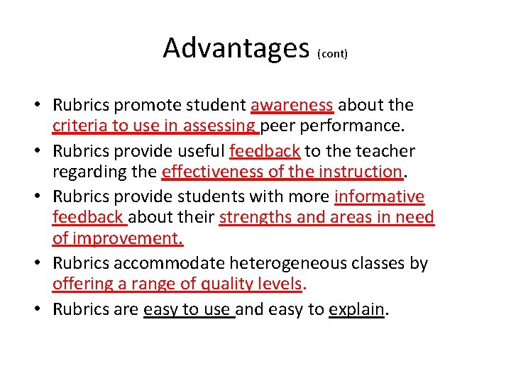 Advantages (cont) • Rubrics promote student awareness about the criteria to use in assessing