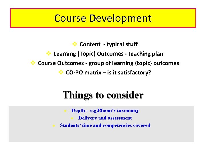 Course Development v Content - typical stuff v Learning (Topic) Outcomes - teaching plan