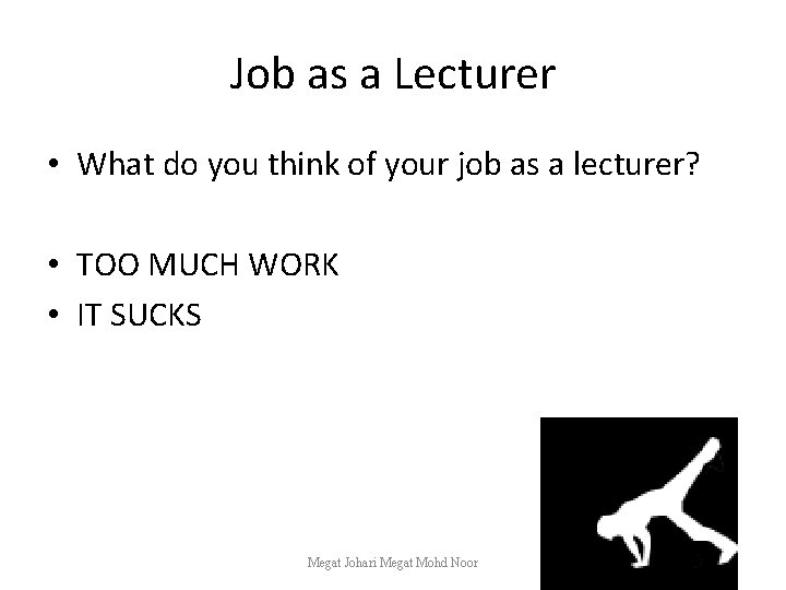Job as a Lecturer • What do you think of your job as a