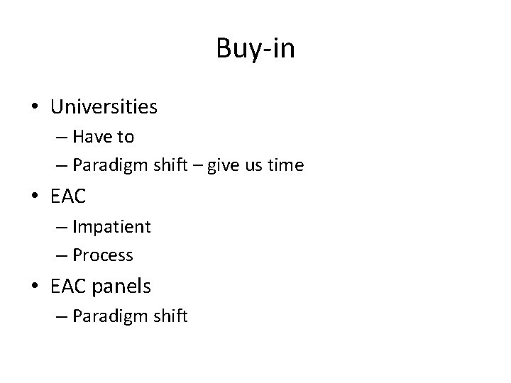 Buy-in • Universities – Have to – Paradigm shift – give us time •
