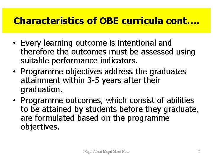 Characteristics of OBE curricula cont…. • Every learning outcome is intentional and therefore the