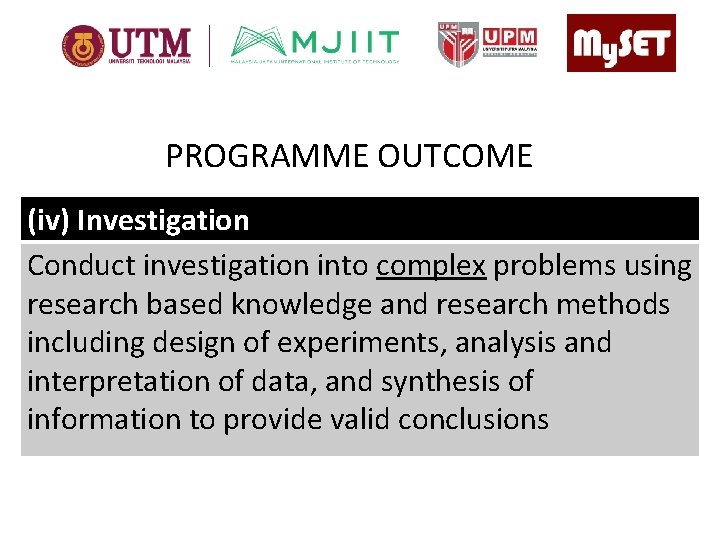 PROGRAMME OUTCOME (iv) Investigation Conduct investigation into complex problems using research based knowledge and