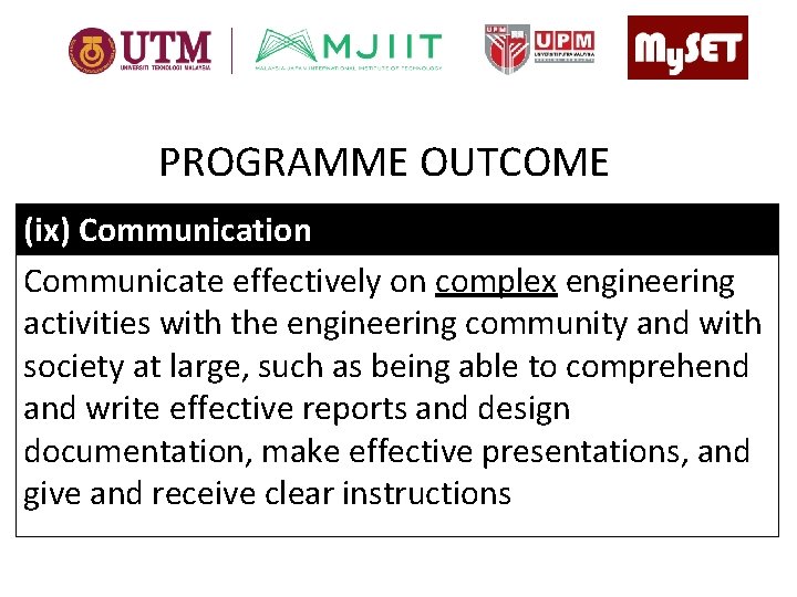 PROGRAMME OUTCOME (ix) Communication Communicate effectively on complex engineering activities with the engineering community
