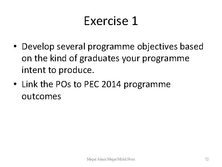 Exercise 1 • Develop several programme objectives based on the kind of graduates your