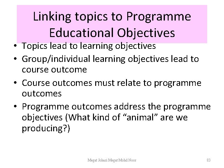 Linking topics to Programme Educational Objectives • Topics lead to learning objectives • Group/individual