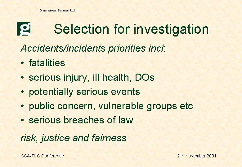 Greenstreet Berman Ltd Selection for investigation Accidents/incidents priorities incl: • fatalities • serious injury,