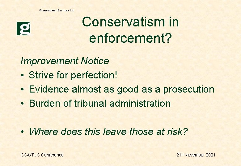 Greenstreet Berman Ltd Conservatism in enforcement? Improvement Notice • Strive for perfection! • Evidence