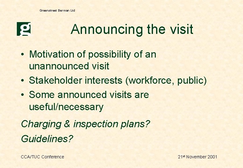 Greenstreet Berman Ltd Announcing the visit • Motivation of possibility of an unannounced visit