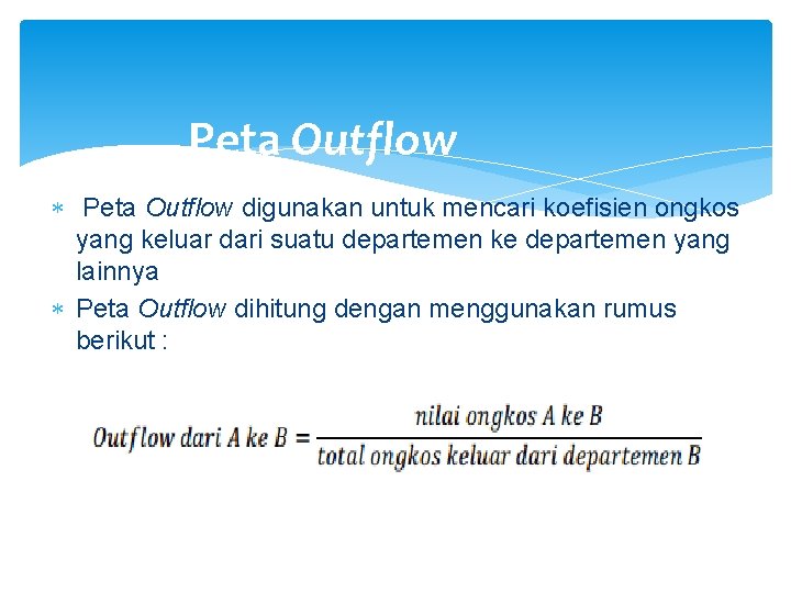 Peta Outflow digunakan untuk mencari koefisien ongkos yang keluar dari suatu departemen ke departemen
