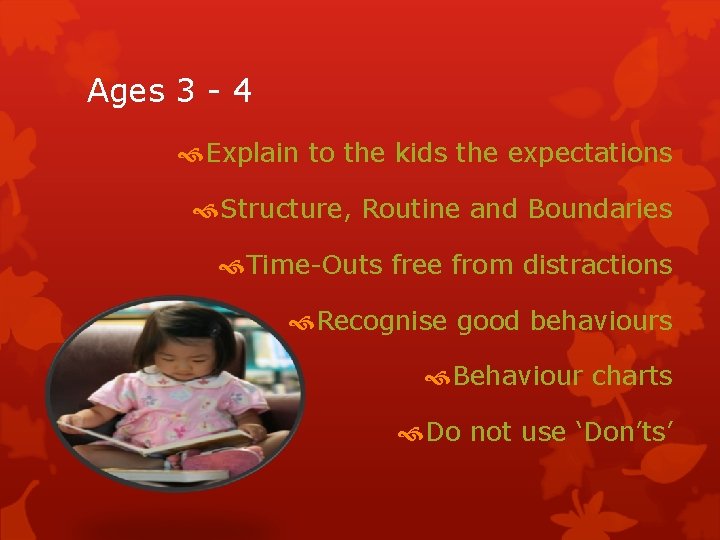 Ages 3 - 4 Explain to the kids the expectations Structure, Routine and Boundaries