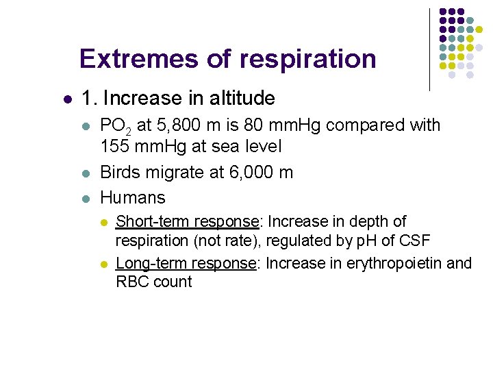 Extremes of respiration l 1. Increase in altitude l l l PO 2 at