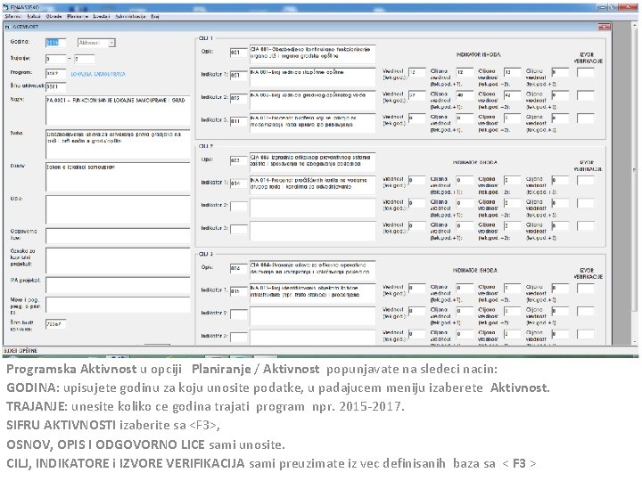 Programska Aktivnost u opciji Planiranje / Aktivnost popunjavate na sledeci nacin: GODINA: upisujete godinu