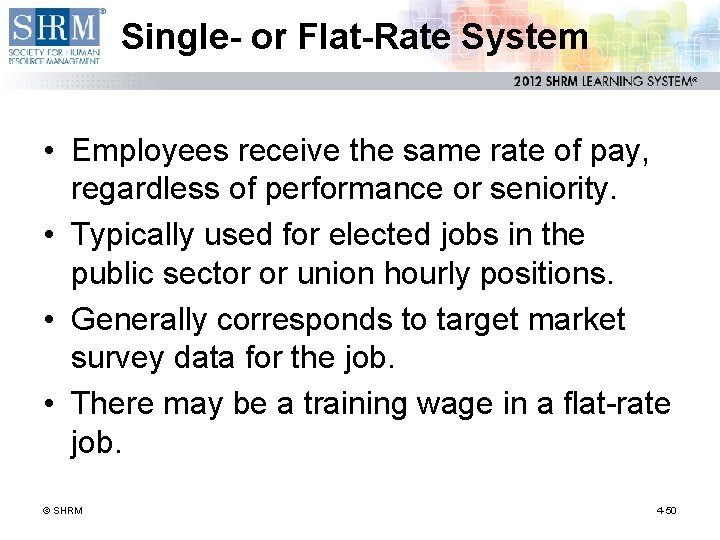 Single- or Flat-Rate System • Employees receive the same rate of pay, regardless of
