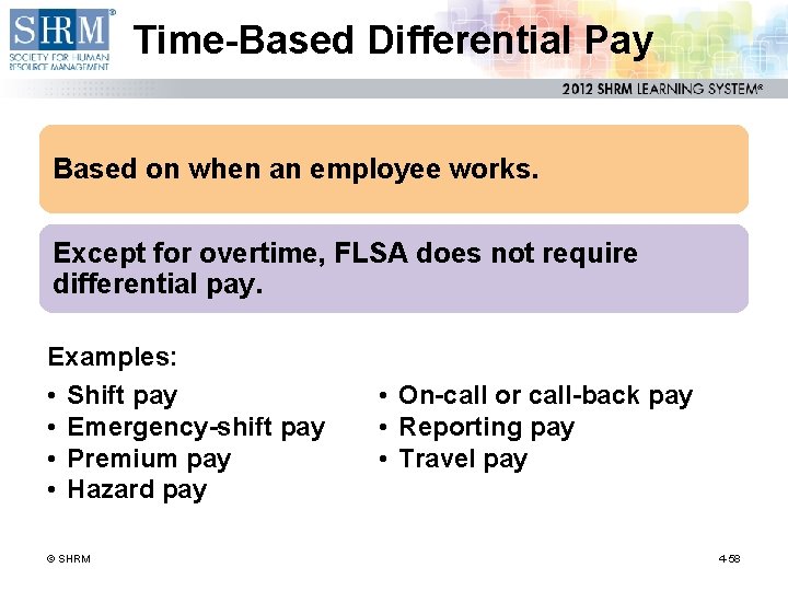 Time-Based Differential Pay Based on when an employee works. Except for overtime, FLSA does