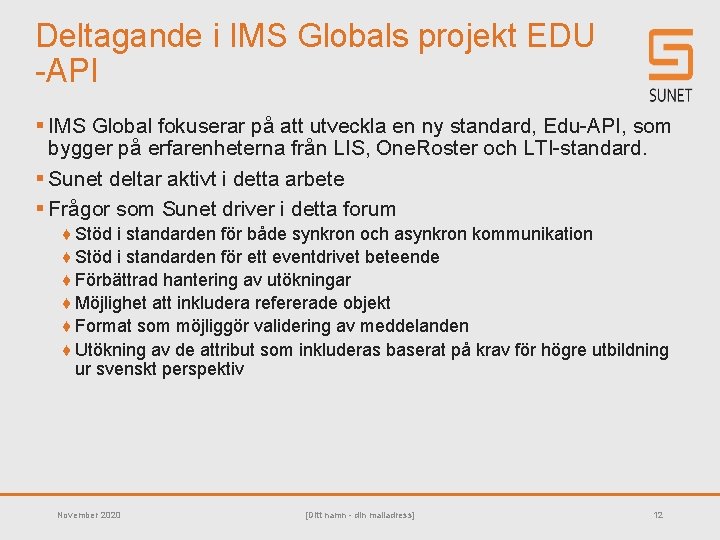 Deltagande i IMS Globals projekt EDU -API § IMS Global fokuserar på att utveckla