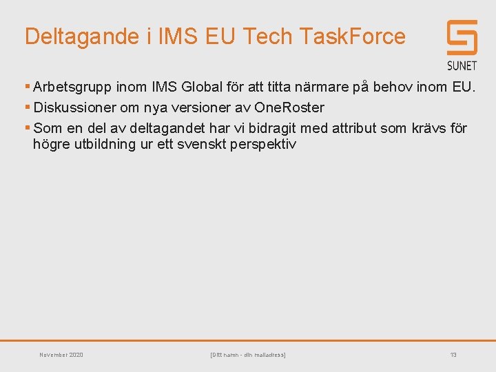 Deltagande i IMS EU Tech Task. Force § Arbetsgrupp inom IMS Global för att