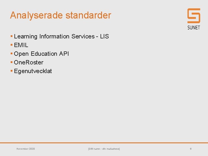 Analyserade standarder § Learning Information Services - LIS § EMIL § Open Education API