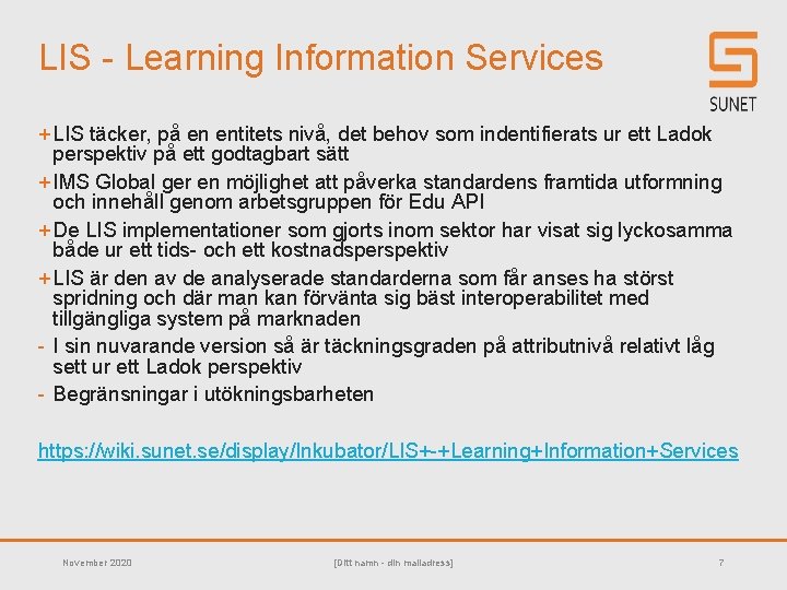 LIS - Learning Information Services + LIS täcker, på en entitets nivå, det behov