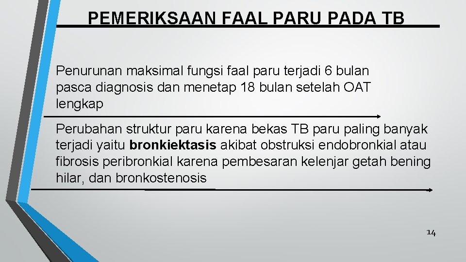 PEMERIKSAAN FAAL PARU PADA TB Penurunan maksimal fungsi faal paru terjadi 6 bulan pasca