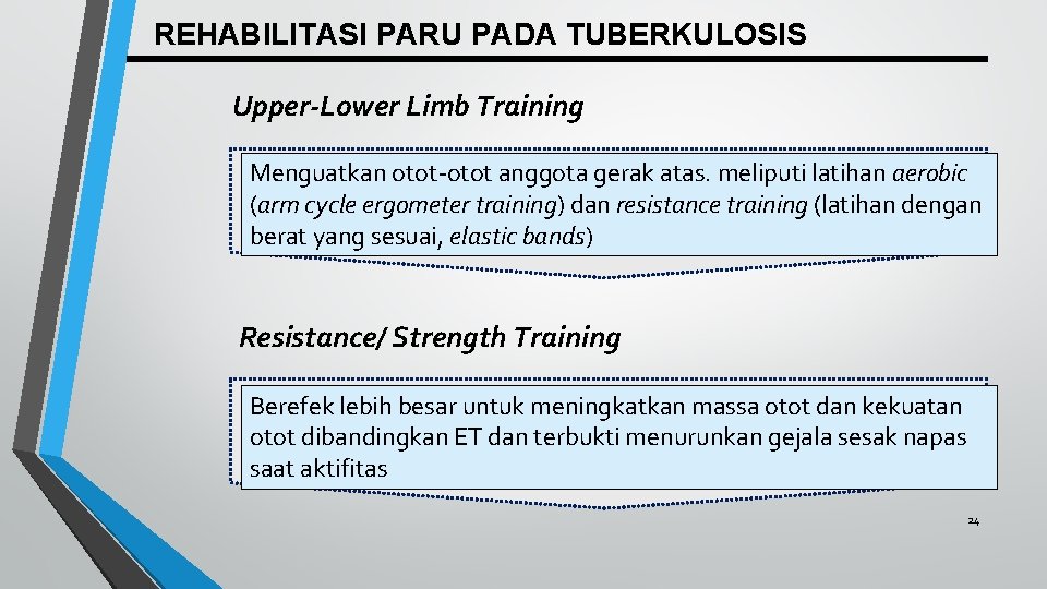 REHABILITASI PARU PADA TUBERKULOSIS Upper-Lower Limb Training Menguatkan otot-otot anggota gerak atas. meliputi latihan