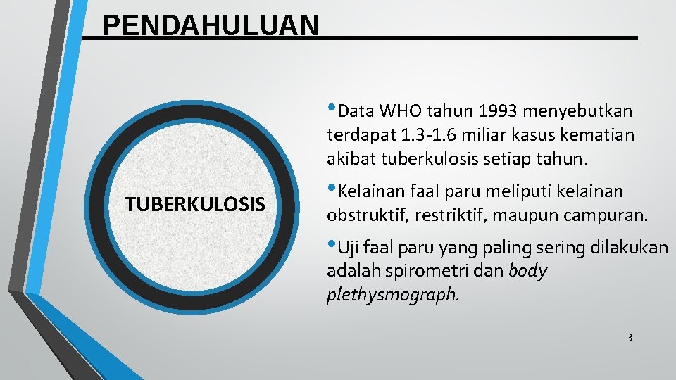 PENDAHULUAN • Data WHO tahun 1993 menyebutkan terdapat 1. 3 -1. 6 miliar kasus