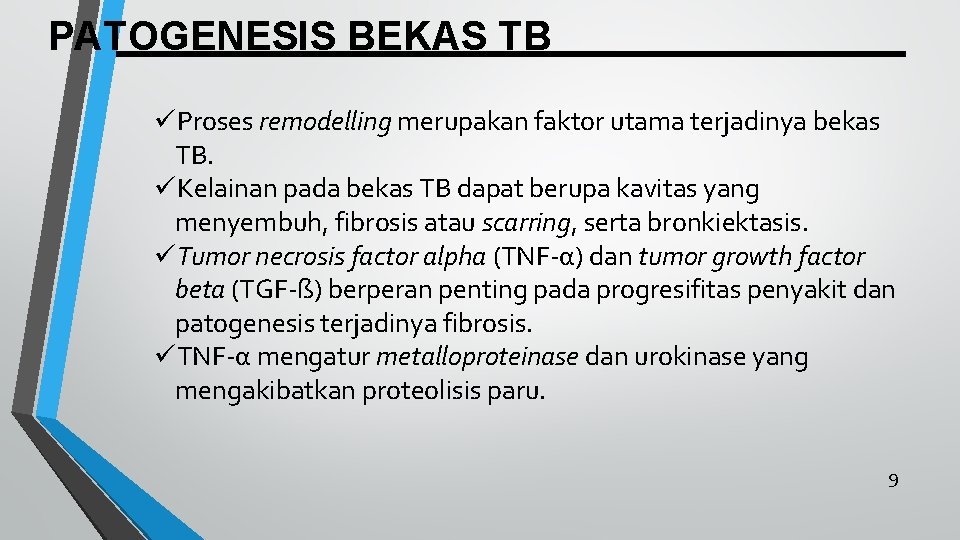 PATOGENESIS BEKAS TB üProses remodelling merupakan faktor utama terjadinya bekas TB. üKelainan pada bekas