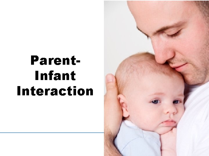 Parent. Infant Interaction 