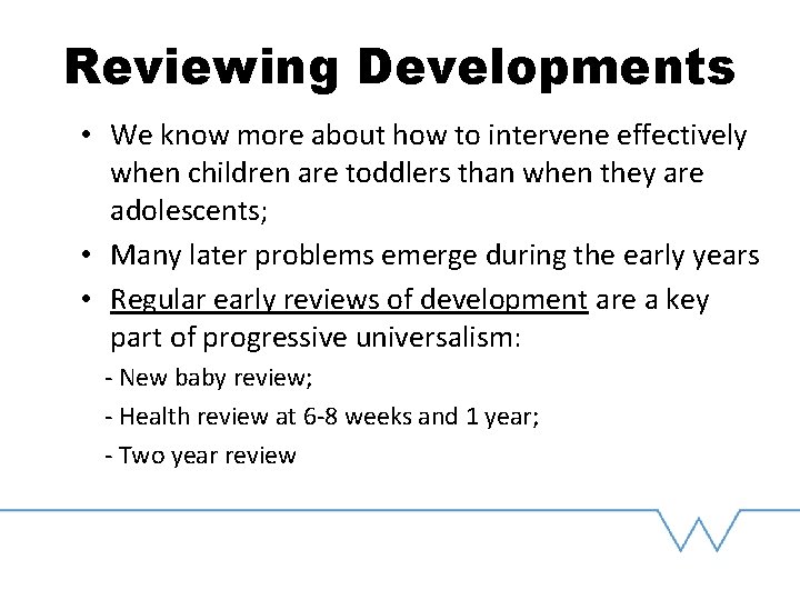 Reviewing Developments • We know more about how to intervene effectively when children are