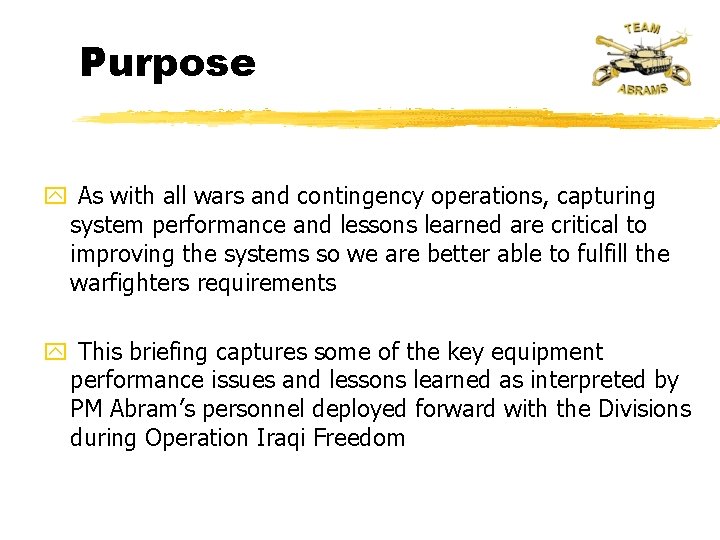 Purpose y As with all wars and contingency operations, capturing system performance and lessons