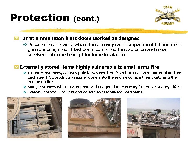 Protection (cont. ) y Turret ammunition blast doors worked as designed v Documented instance