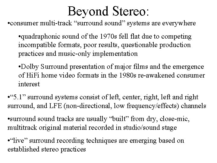 Beyond Stereo: • consumer multi-track “surround sound” systems are everywhere • quadraphonic sound of