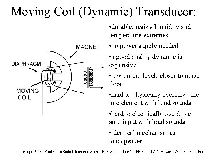Moving Coil (Dynamic) Transducer: • durable; resists humidity and temperature extremes • no power
