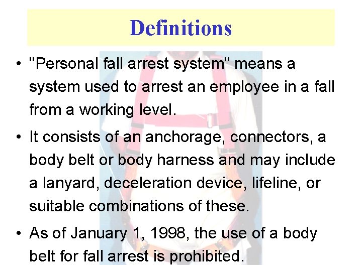 Definitions • "Personal fall arrest system" means a system used to arrest an employee