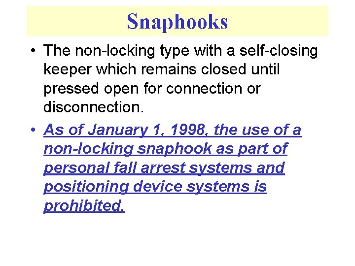 Snaphooks • The non-locking type with a self-closing keeper which remains closed until pressed