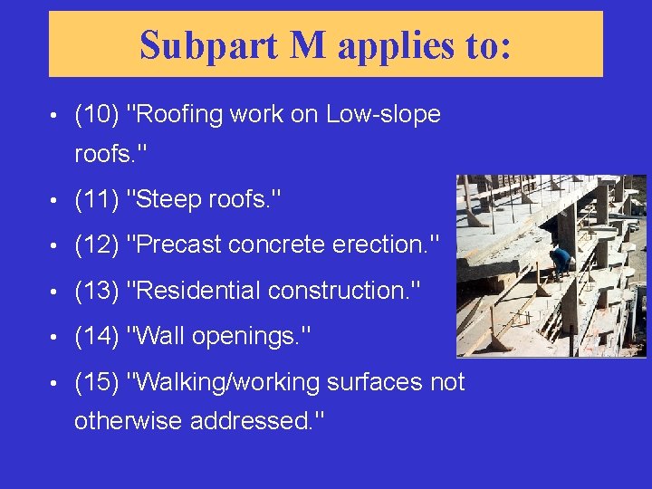 Subpart M applies to: • (10) "Roofing work on Low-slope roofs. " • (11)