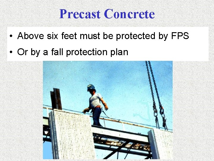 Precast Concrete • Above six feet must be protected by FPS • Or by