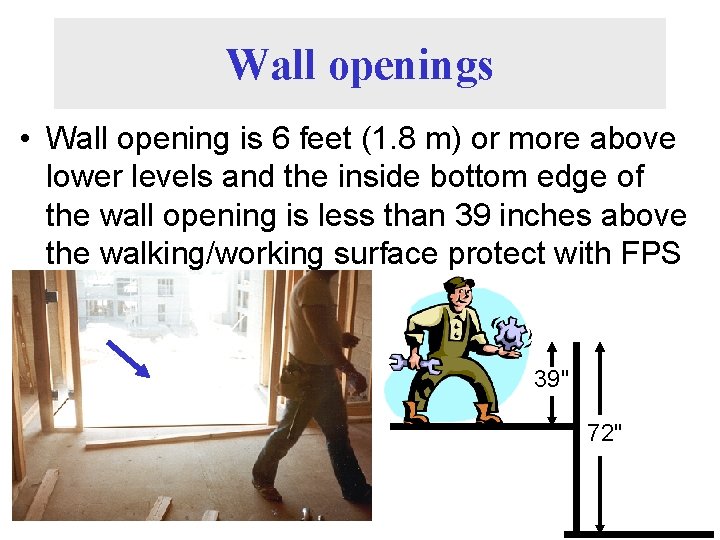Wall openings • Wall opening is 6 feet (1. 8 m) or more above