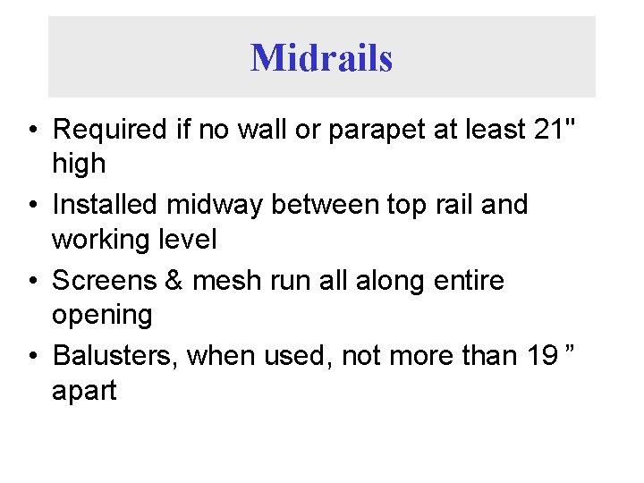 Midrails • Required if no wall or parapet at least 21" high • Installed