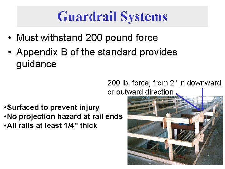 Guardrail Systems • Must withstand 200 pound force • Appendix B of the standard